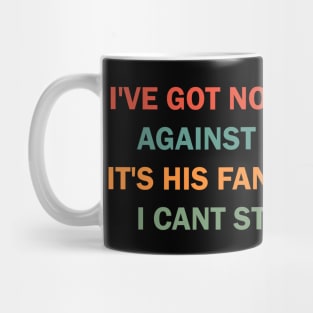 I've got nothing against the God It's his Fan Club I can't stand Mug